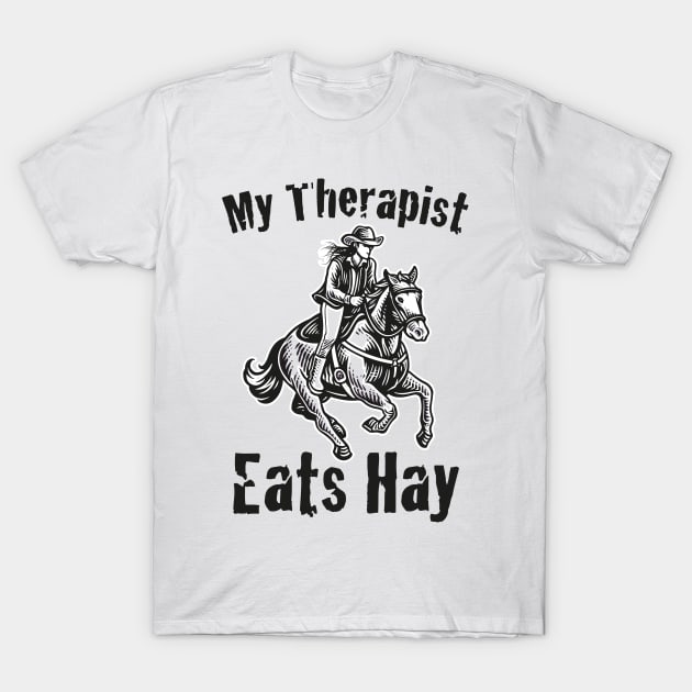 Horse Riding Horse Lover Horse Girl My Therapist Eats Hay T-Shirt by jodotodesign